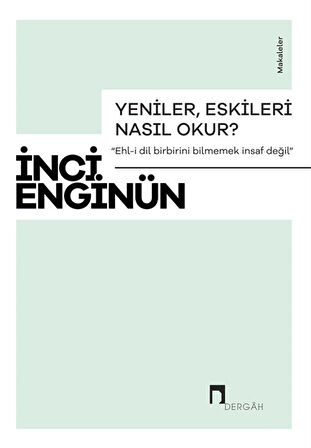 Yeniler, Eskileri Nasıl Okur? / İnci Enginün
