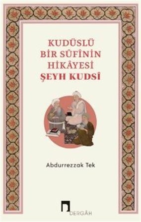 Kudüslü Bir Sufinin Hikayesi / Şeyh Kudsi / Abdurrezzak Tek