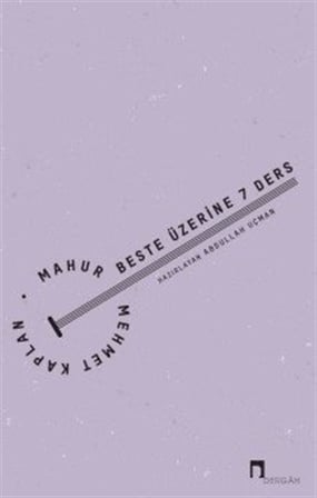 Mahur Beste Üzerine 7 Ders / Mehmet Kaplan