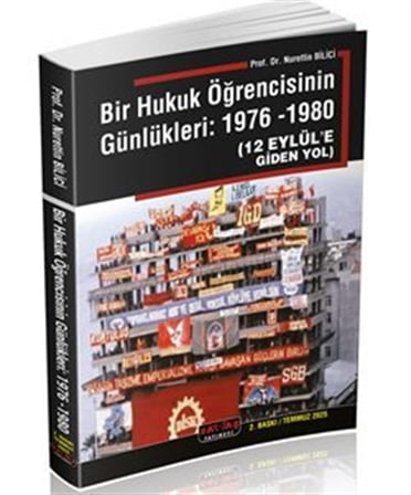 Bir Hukuk Öğrencisinin Günlükleri 1976 -1980 / Prof. Dr. Nurettin Bilici