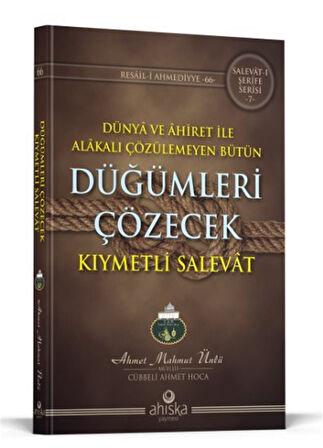 Düğümleri Çözecek Kıymetli Salevat / Ahmet Mahmut Ünlü