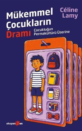 Mükemmel Çocukların Dramı & Çocukluğun Permakültürü Üzerine / Celine Lamy