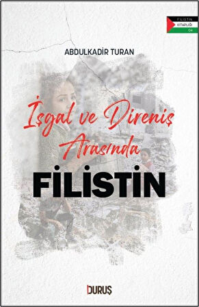 İşgal ve Direniş Arasında Filistin / Abdulkadir Turan