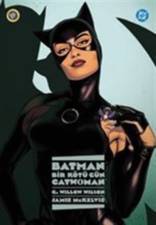 Batman: Bir Kötü Gün: Catwoman / G. Willow Wilson