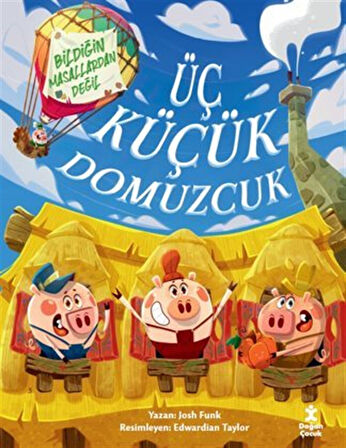 Üç Küçük Domuzcuk-Bildiğin Masallardan Değil / Josh Funk