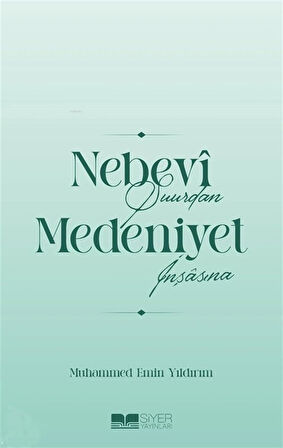 Nebevî Şuurdan Medeniyet İnşasına / Muhammed Emin Yıldırım