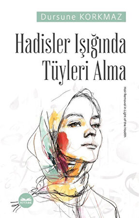Hadisler Işığında Tüyleri Alma / Dursune Korkmaz