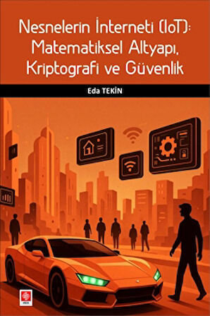 Nesnelerin İnterneti (Iot): Matematiksel Altyapı, Kriptografi ve Güvenlik