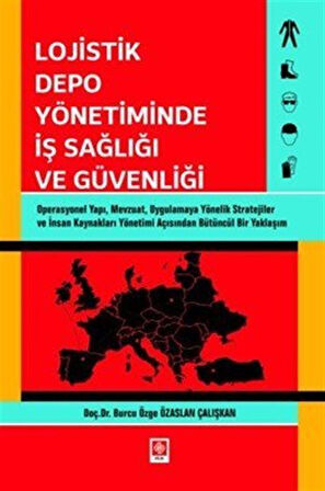 Lojistik Depo Yönetiminde İş Sağlığı ve Güvenliği / Burcu Özge Özaslan Çalışkan