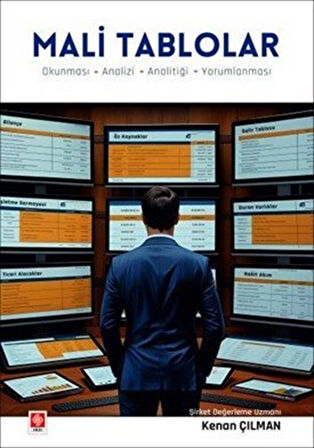 Mali Tablolar - Okunması - Analizi - Analitiği - Yorumlanması / Kenan Çılman