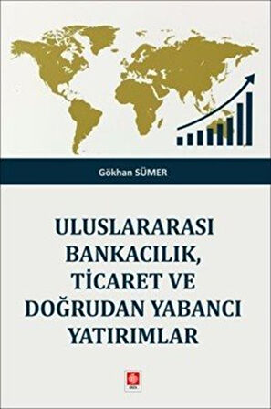 Uluslararası Bankacılık, Ticaret ve Doğrudan Yabancı Yatırımlar / Gökhan Sümer