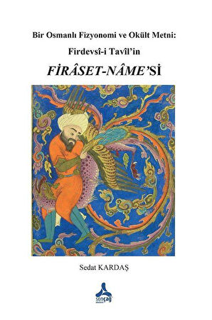 Bir Osmanlı Fizyonomi ve Okült Metni: Firdevsî-İ Tavîl'in Firaset-Name'si / Sedat Kardaş