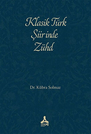 Klasik Türk Şiirinde Zühd / Prof. Dr. Kübra Solmaz