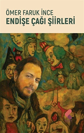 Endişe Çağı Şiirleri / Ömer Faruk İnce