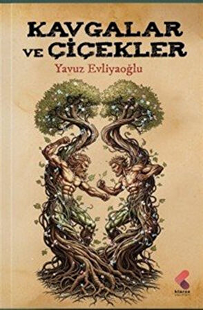 Kavgalar ve Çiçekler / Yavuz Evliyaoğlu