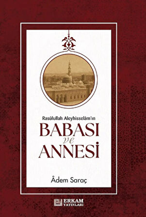 Rasulullah Aleyhi̇sselam'ın Babası Ve Annesi̇ - Adem Saraç