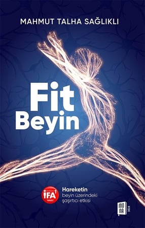 Fit Beyin & Hareketin Beyin Üzerindeki Şaşırtıcı Etkisi / Mahmut Talha Sağlıklı