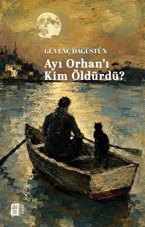 Ayı Orhan'ı Kim Öldürdü? / Güvenç Dağüstün