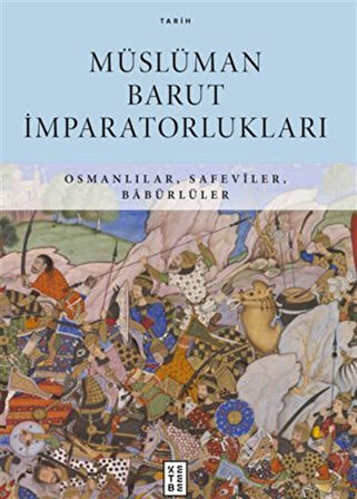 Müslüman Barut İmparatorlukları / Osmanlılar, Safevîler, Babürlüler / Douglas E. Streusand