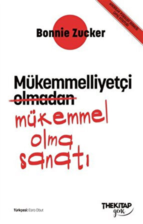 Mükemmelliyetçi Olmadan Mükemmel Olma Sanatı / Bonnie Zucker
