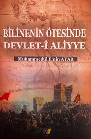 Bilinenin Ötesinde Devlet-i Aliyye