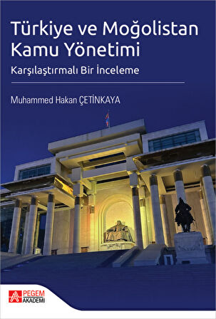 Türkiye ve Moğolistan Kamu Yönetimi Karşılaştırmalı Bir İnceleme