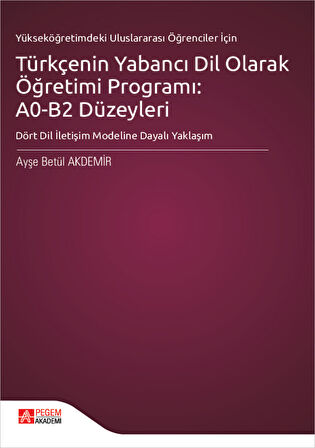 Türkçenin Yabancı Dil Olarak Öğretimi Programı: A0-B2 Düzeyleri