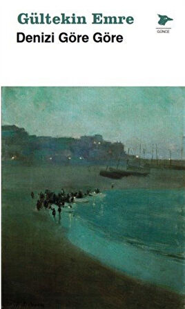 Denizi Göre Göre / Gültekin Emre