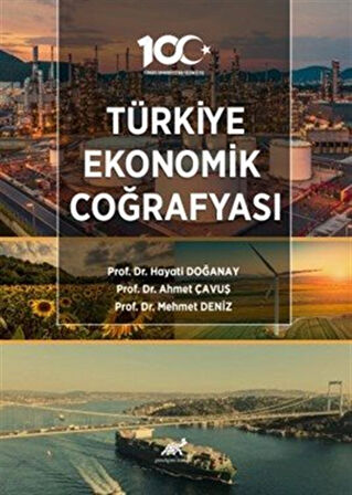Türkiye Ekonomik Coğrafyası / Prof. Dr. Hayati Doğanay