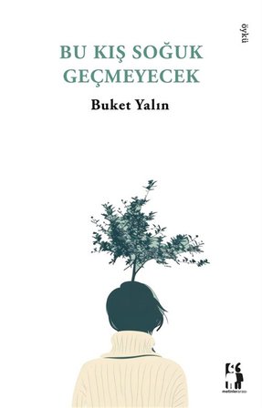 Bu Kış Soğuk Geçmeyecek / Buket Yalın