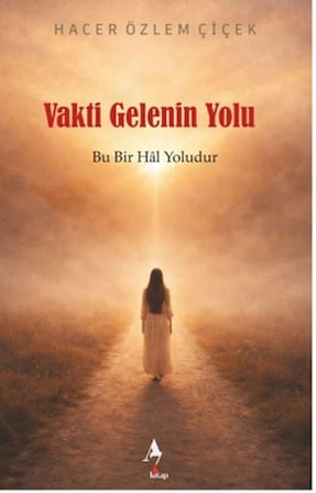 Vakti Gelenin Yolu: Bu Bir Hal Yoludur