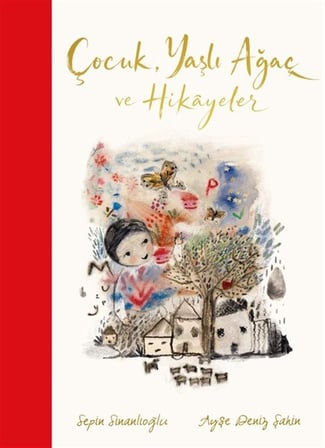 Çocuk, Yaşlı Ağaç ve Hikayeler / Sepin Sinanlıoğlu
