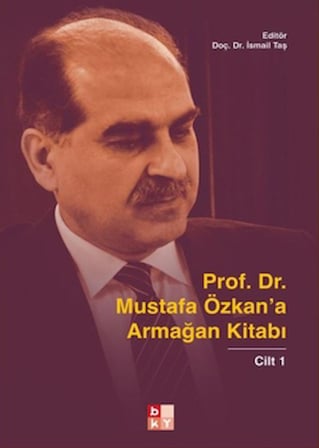 Prof. Dr. Mustafa Özkan’a Armağan Kitabı - 1