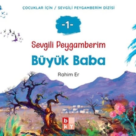 Sevgili Peygamberim -1 Büyük Baba