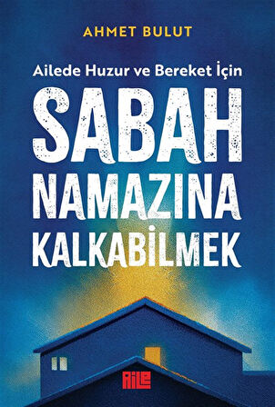 Sabah Namazına Kalkabilmek / Ahmet Bulut