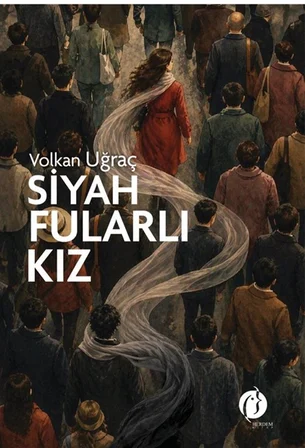 Siyah Fularlı Kız / Volkan Uğraç
