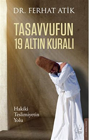 Tasavvufun 19 Altın Kuralı / Hakiki Teslimiyetin Yolu / Dr. Ferhat Atik