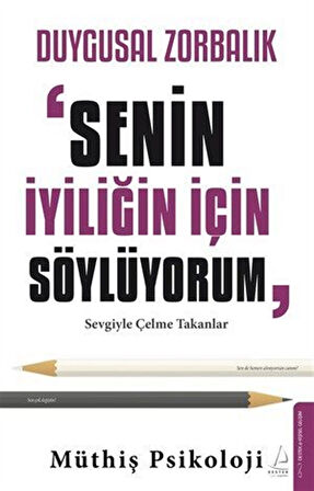 Duygusal Zorbalık: "Senin İçin Söylüyorum" & Sevgiyle Çelme Takanlar / Müthiş Psikoloji