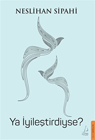 Ya İyileştirdiyse? / Neslihan Sipahi