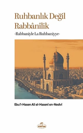 Ruhbanlık Değil Rabbanilik