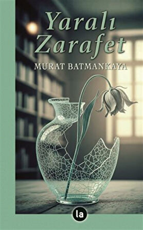 Yaralı Zarafet / Murat Batmankaya