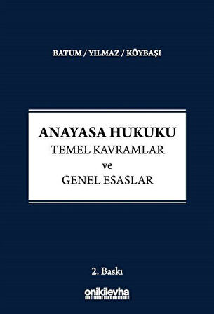 Anayasa Hukuku - Temel Kavramlar ve Genel Esaslar / Süheyl Batum