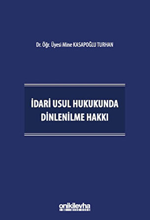 İdari Usul Hukukunda Dinlenilme Hakkı