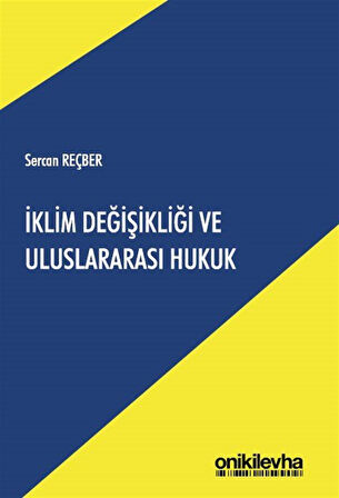 İklim Değişikliği ve Uluslararası Hukuk / Sercan Reçber
