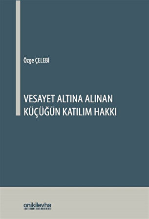 Vesayet Altına Alınan Küçüğün Katılım Hakkı / Özge Çelebi