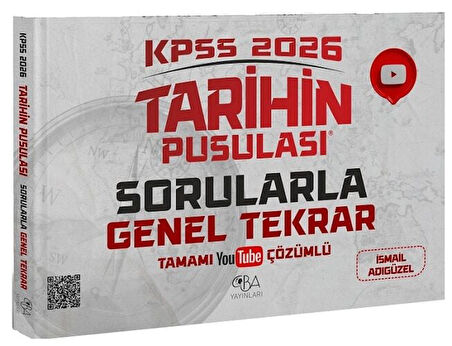 CBA Yayınları 2026 KPSS Tarihin Pusulası Sorularla Genel Tekrar Çözümlü - İsmail Adıgüzel