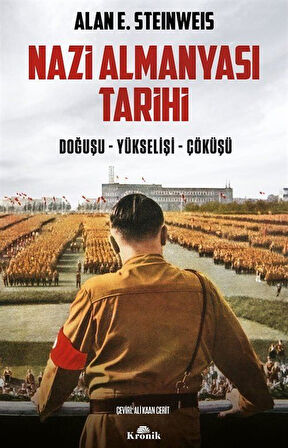 Nazi Almanyası Tarihi & Doğuşu - Yükselişi - Çöküşü / Alan E. Steinweis