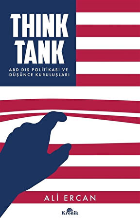 Think Tank & ABD Dış Politikası ve Düşünce Kuruluşları / Ali Ercan