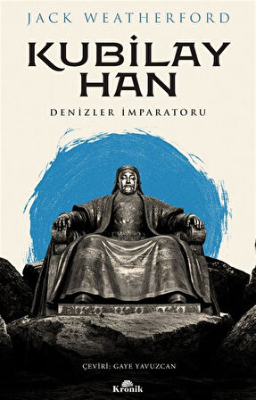 Kubilay Han & Denizler İmparatoru / Jack Weatherford