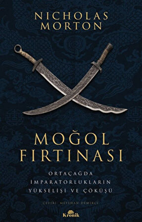 Moğol Fırtınası & Ortaçağda İmparatorlukların Yükselişi ve Çöküşü / Nicholas Morton